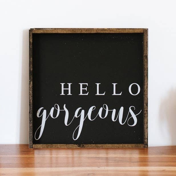 Hello Gorgeous Wood Sign