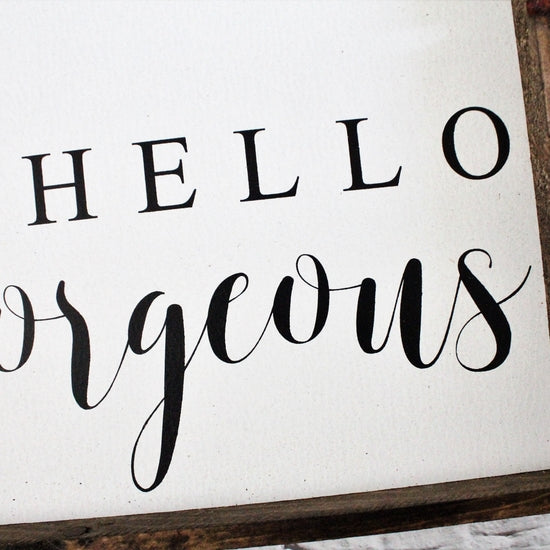 Hello Gorgeous Wood Sign