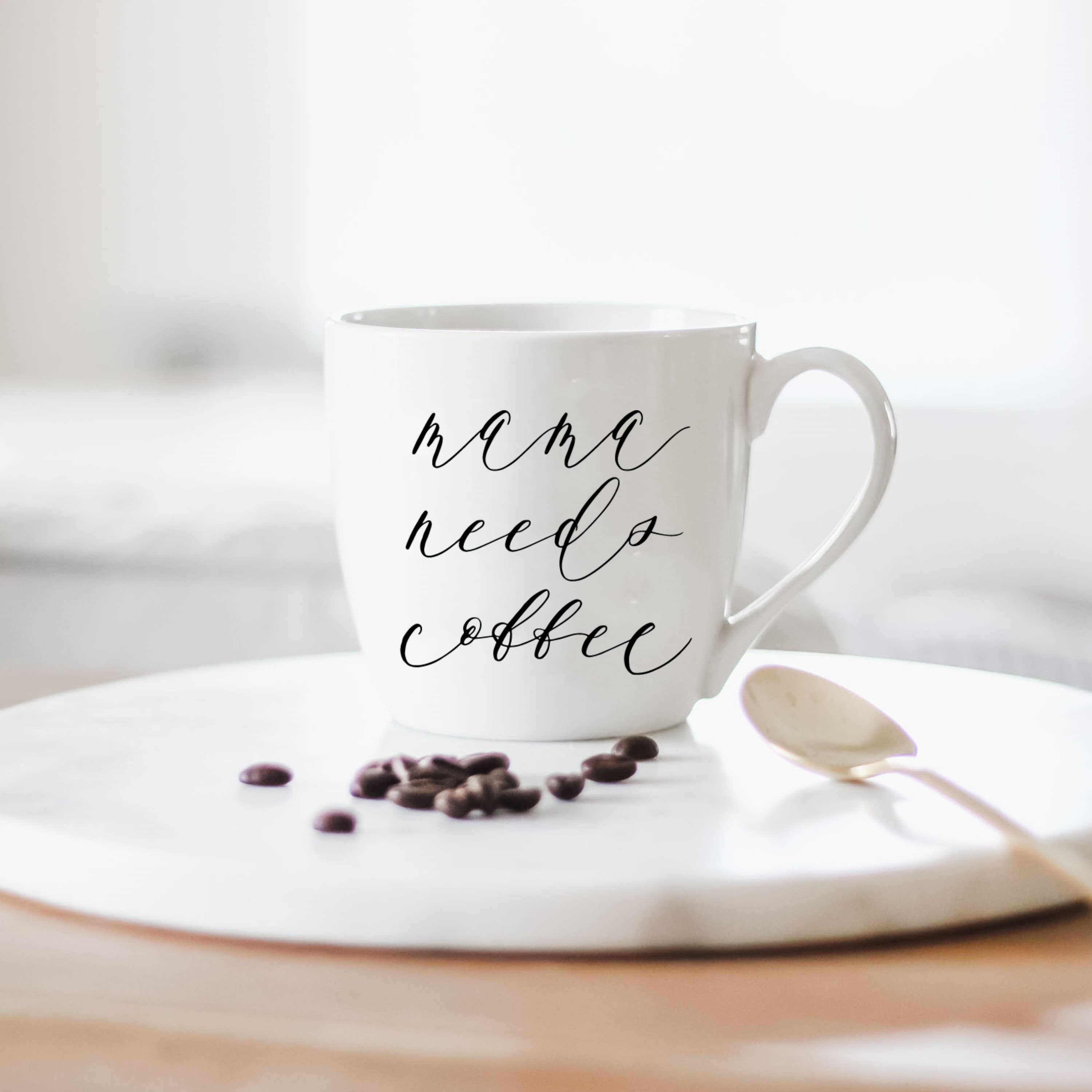 Mama Needs Coffee Ceramic Coffee Mug